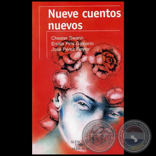 NUEVE CUENTOS NUEVOS - Autores: CHESTER SWANN; EMILIA PIRIS GALEANO; JOSÉ MANUEL PÉREZ REYES - Año 2010